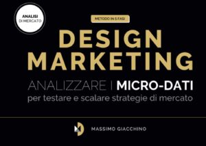 Metodo Design Marketing- Analizzare i micro-dati per testare e scalare strategie di mercato