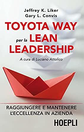 Toyota way per la lean leadership. Raggiungere e mantenere l’eccellenza in azienda