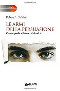 Le armi della persuasione. Come e perché si finisce col dire di sì