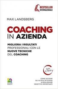 Landsberg M., Coaching in azienda- Migliora i risultati professionali con le nuove tecniche del coaching
