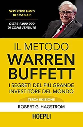 Hagstrom R. G., Il metodo Warren Buffett. I segreti del più grande investitore del mondo